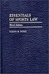 Essentials of Sports Law: Third Edition