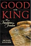 Good To Be King: The Foundation of Our Constitutional Freedom
