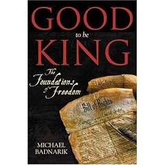 Good To Be King: The Foundation of Our Constitutional Freedom