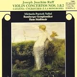 Joseph Joachim Raff: Violin Concertos Nos. 1 & 2; Cavatina; Ungrischer (À La Hongroise)