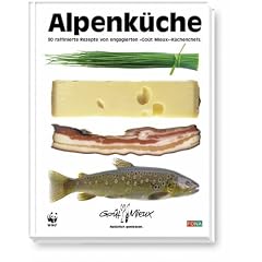 Alpenk�che - 90 raffinierte Rezepte von engagierten "Go�t Mieux"-K�chenchefs.