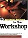 25 Essential Projects for Your Workshop