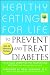 Healthy Eating for Life to Prevent and Treat Diabetes