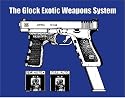 Glock Exotic Weapons System
