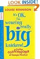 It's OK, I'm Wearing Really Big Knickers!: Further Confessions of Georgia Nicolson