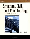 Structural, Civil and Pipe Drafting for CAD technicians (Delmar Learning Drafting Series)
