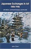 Japanese Exchanges in Art 1850s-1930s: with Britain, continental Europe, and the USA