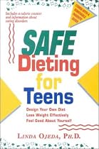 Safe Dieting for Teens: Design Your Own Diet, Lose Weight Effectively, and Feel Good About......