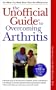 The Unofficial Guide to Overcoming Arthritis (Unofficial Guides)