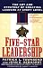 Five-Star Leadership: The Art and Strategy of Creating Leaders at Every Level