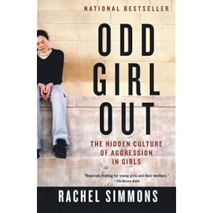 Odd Girl Out: The Hidden Culture of Aggression in Girls