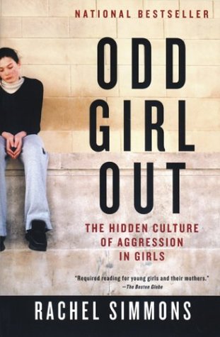 Odd Girl Out: The Hidden Culture of Aggression in Girls