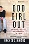 Odd Girl Out: The Hidden Culture of Aggression in Girls Odd Girl Out: The Hidden Culture of Aggression in Girls