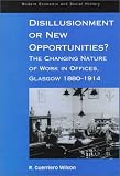 Review Ashgate Publishing  / Disillusionment or New Opportunities: The Changing Nature of Work in Offices, Glasgow 1880-1914 (Modern Economic and Social History Series)