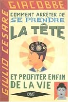 Comment arr�ter de se prendre la t�te et profiter