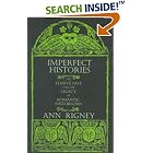 Click here to buy Imperfect Histories: The Elusive Past and the Legacy of Romantic Historicism by  Ann Rigney.