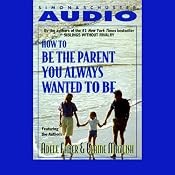 How to Be the Parent You Always Wanted to Be | [Adele Faber, Elaine Mazlish]