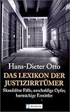 Das Lexikon der Justizirrt�mer. Skandal�se F�lle, unschuldige Opfer, hartn�ckige Ermittler - Hans-Dieter Otto