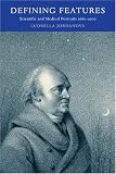 Defining Features: Scientific and Medical Portraits, 1660-2000