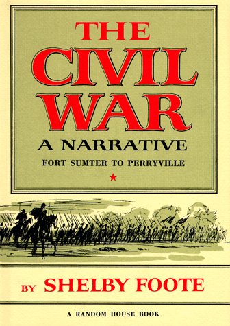 The Civil War: A Narrative: Fort Sumter to Perryville (Vol. I)