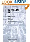 Covering Oil: A Reporter's Guide to Energy and Development (Lifting the Resource Curse, 2)