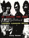  : For the Record 7: Up around the Bend: The Oral History Of Creedence Clearwater Revival (For the Record Series Number 7)