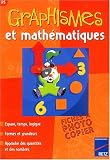 Graphismes et math�matiques PS : Espace, temps, logique, formes et grandeurs, approche des quantit�s et des nombres