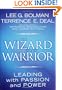 The Wizard and the Warrior: Leading with Passion and Power (J-B US non-Franchise Leadership)