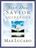 Next Door Savior Guidebook (Lucado, Max)