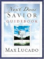 Next Door Savior Guidebook (Lucado, Max)