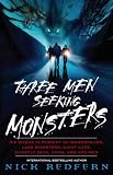 Three Men Seeking Monsters: Six Weeks in Pursuit of Werewolves, Lake Monsters, Giant Cats, Ghostly Devil Dogs, and Ape-Men Three Men Seeking Monsters: Six Weeks in Pursuit of Werewolves, Lake Monsters, Giant Cats, Ghostly Devil Dogs, and Ape-Men