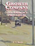Growth Company: Dow Chemical's First Century