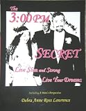 THE 3:00 PM SECRET: Live Slim and Strong Live Your Dreams