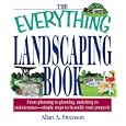 The Everything Landscaping Book: From Planning to Planting, Mulching to Maintenance--Simple Steps to Beautify Your... by Allan A. Swenson