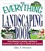 The Everything Landscaping Book: From Planning to Planting, Mulching to Maintenance--Simple Steps to Beautify Your Property (Everything Series)