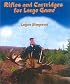Rifles and Cartridges for Large Game: From Deer to Bear--Advice on the Choice of a Rifle