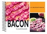 Bacon Cookbook: 101 Recipes with Bacon (101 Recipes)
