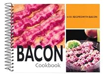 Bacon Cookbook: 101 Recipes with Bacon (101 Recipes)