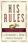 His Rules: God's Practical Road Map for Becoming and Attracting Mr. or Mrs. Right