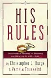 His Rules: God's Practical Road Map for Becoming and Attracting