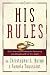 His Rules: God's Practical Road Map for Becoming and Attracting Mr. or Mrs. Right