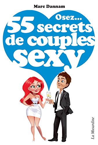 Osez 55 secrets de couples sexy (Osez...) (French Edition)