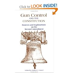 Gun Control and the Constitution: Sources and Explorations on the Second Amendment