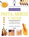 Pasta, Arroz y Salsas: Tecnicas y Recetas de La Escuela de Cocina Mas Famosa del Mundo (Le Cordon Bleu Tecnicas Culinarias / Le Cordon Bleu Culinary Techniques)