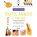 Pasta, arroz y salsas: Tecnicas y recetas de la escuela de cocina mas famosa del mundo (Le Cordon Bleu tecnicas culinarias series)