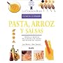Pasta, arroz y salsas: Tecnicas y recetas de la escuela de cocina mas famosa del mundo (Le Cordon Bleu tecnicas culinarias series) (Spanish Edition)