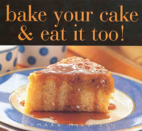 Bake Your Cake and Eat It Too!