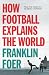 Books : How Football Explains the World