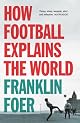 How Football Explains the World by Franklin Foer