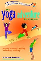 The Yoga Adventure for Children: Playing, Dancing, Moving, Breathing, Relaxing